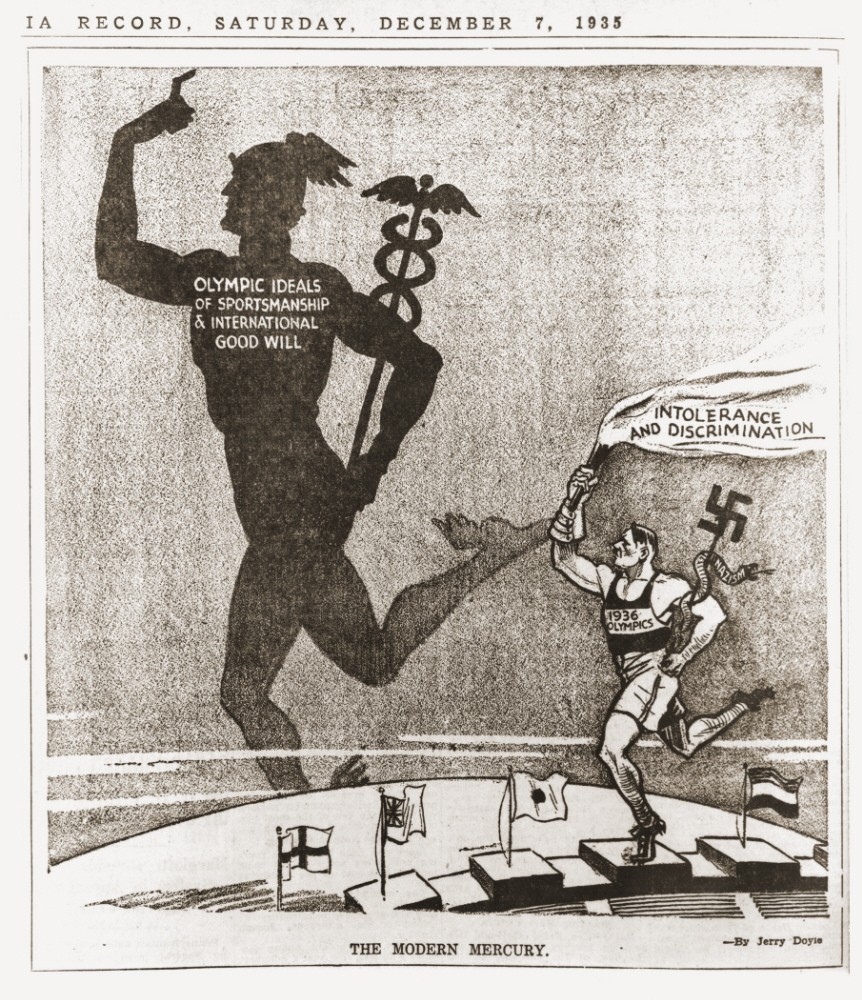 <p>This cartoon, “The Modern Mercury” by Jerry Doyle, appeared in The Philadelphia Record, December 7, 1935. The faded large figure in the background bears the label “Olympics ideals of sportsmanship and international good will.” The image of Hitler in the foreground bears the words “1936 Olympics,” “Intolerance and discrimination,” and “Nazism.”</p>