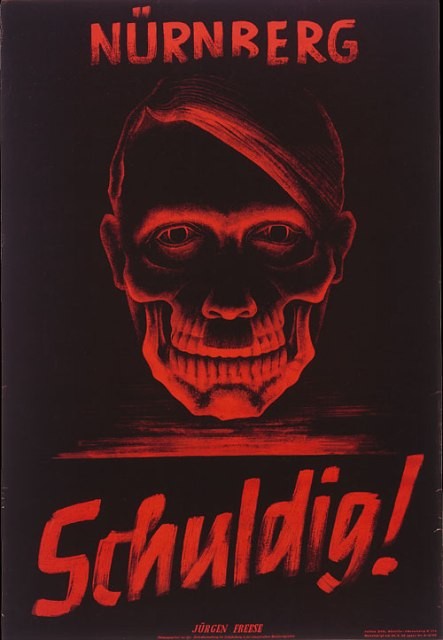 Poster: Nuremberg / Guilty! After the end of the war and the defeat of Nazi Germany, Allied occupation authorities in Germany used posters such as this one to emphasize the criminal nature of the Nazi regime.