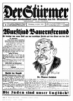 In February 1929, the Nazi newspaper "Der Stuermer" depicted a caricature of Magnus Hirschfeld. The Nazi Party attacked Dr. Hirschfeld for his ideas about sex, sexuality, and gender, as well as his Jewish ancestry. 