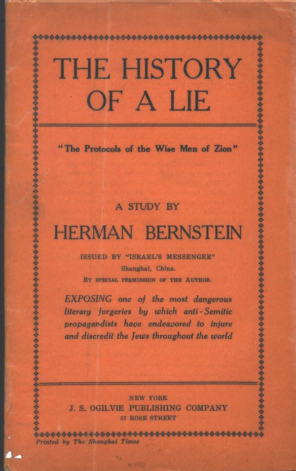New York Herald reporter Herman Bernstein declared the Protocols “a cruel and terrible lie invented for the purpose of defaming the entire Jewish people.” Published in New York, 1921, reprinted 1928.