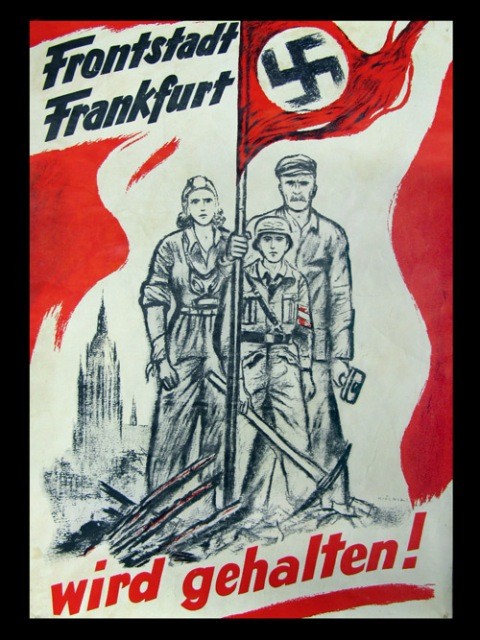 This poster from 1945 shows an embattled German family proclaiming, "Frontline City Frankfurt will be held!" [LCID: p820g]
