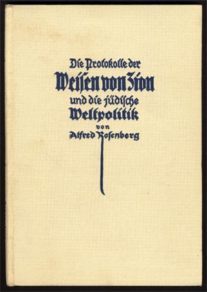Alfred Rosenberg's 1923 commentary on the Protocols (this copy is the fourth edition) reinforced Nazi anti-Jewish ideology. [LCID: p0007]