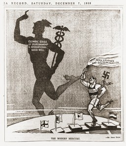 This cartoon, “The Modern Mercury” by Jerry Doyle, appeared in The Philadelphia Record, December 7, 1935. The faded large figure in the background bears the label “Olympics ideals of sportsmanship and international good will.” The image of Hitler in the foreground bears the words “1936 Olympics,” “Intolerance and discrimination,” and “Nazism.”