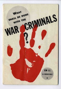 Cover of booklet titled "What Shall Be Done with the War Criminals?" Published by the United States Armed Forces Institute, this was one of a series of 42 pamphlets created by the U.S. War Department under the series title "G.I. Roundtable." From 1943-1945, these pamphlets were created to "increase the effectiveness of the soldiers and officers and fighters during the war and as citizens after the war." Many of the pamphlets addressed the possibilities of a postwar world.